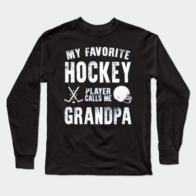 My Favorite Hockey Player Calls Me Grandpa Gift for hockey Grandpa Long Sleeve T-Shirt by BoogieCreates